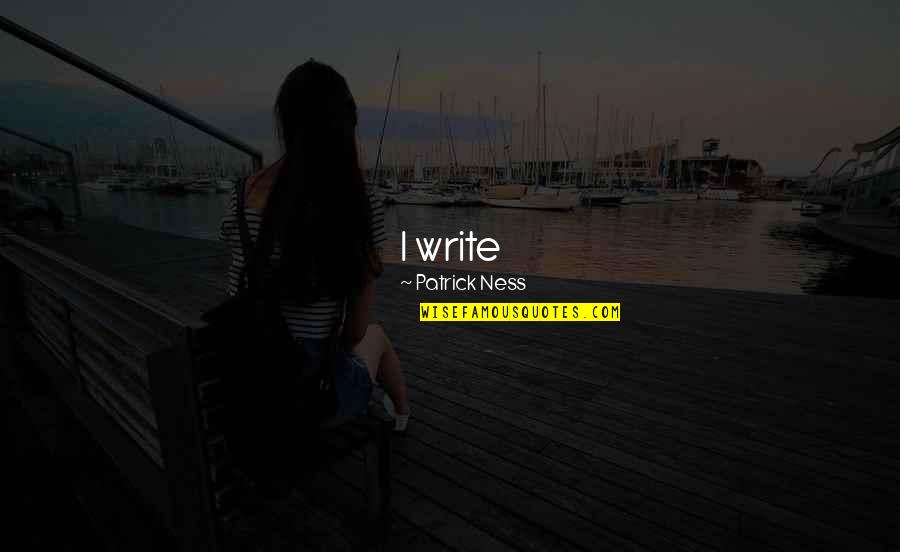 Meliorated Quotes By Patrick Ness: I write 1,000-1,500 words. The next day, I