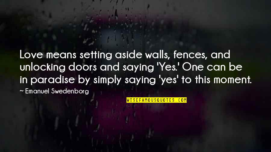 Meliorator Baza Quotes By Emanuel Swedenborg: Love means setting aside walls, fences, and unlocking Meliorator Baza Quotes By Emanuel Swedenborg: Love means setting aside walls, fences, and unlocking