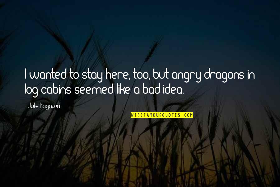 Meliorator Baza Quotes By Julie Kagawa: I wanted to stay here, too, but angry