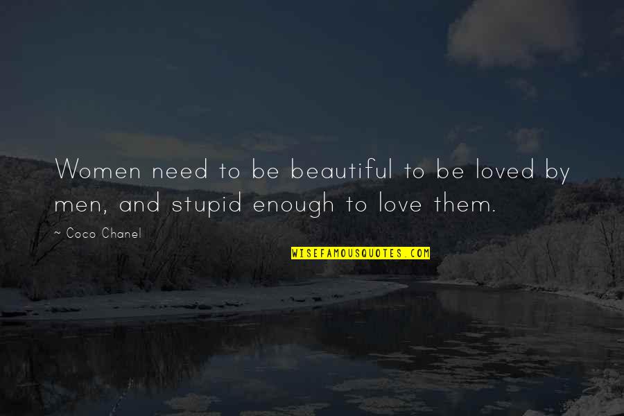 Melioratorsj Quotes By Coco Chanel: Women need to be beautiful to be loved