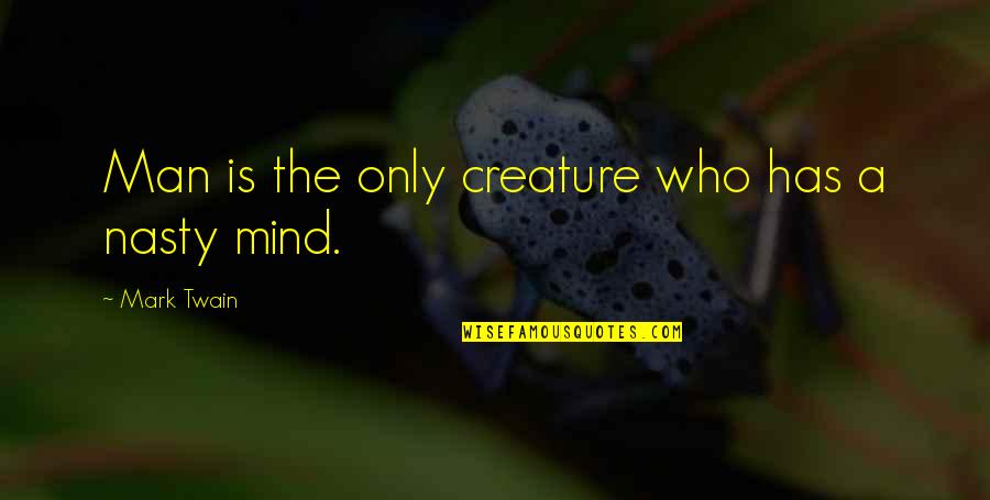 Melisa Test Quotes By Mark Twain: Man is the only creature who has a