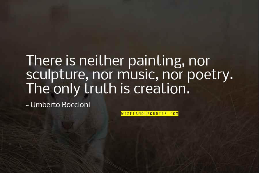 Melisandre Lord Of Light Quotes By Umberto Boccioni: There is neither painting, nor sculpture, nor music, Melisandre Lord Of Light Quotes By Umberto Boccioni: There is neither painting, nor sculpture, nor music,