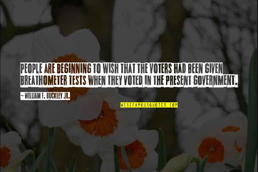 Melisandres Shadow Quotes By William F. Buckley Jr.: People are beginning to wish that the voters Melisandres Shadow Quotes By William F. Buckley Jr.: People are beginning to wish that the voters