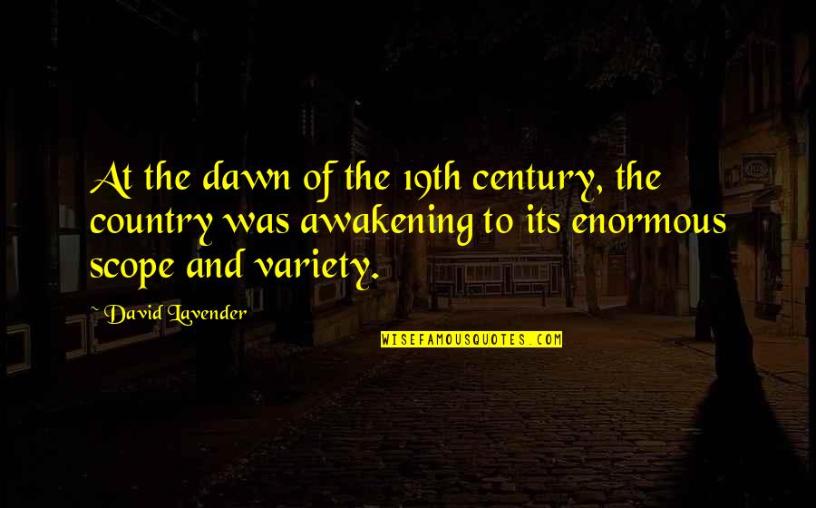 Melisha Quotes By David Lavender: At the dawn of the 19th century, the