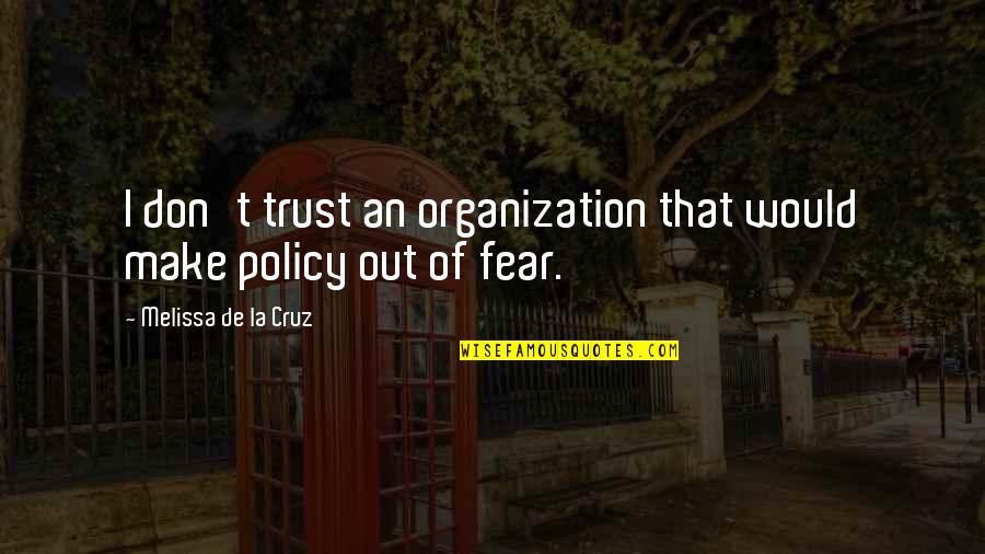 Melissa De La Cruz Quotes By Melissa De La Cruz: I don't trust an organization that would make