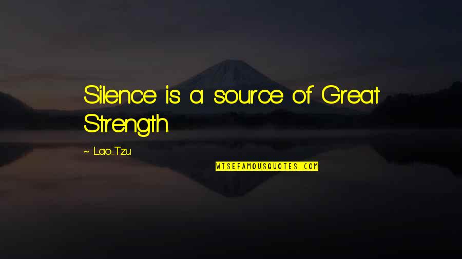 Melissa De Sousa Quotes By Lao-Tzu: Silence is a source of Great Strength.