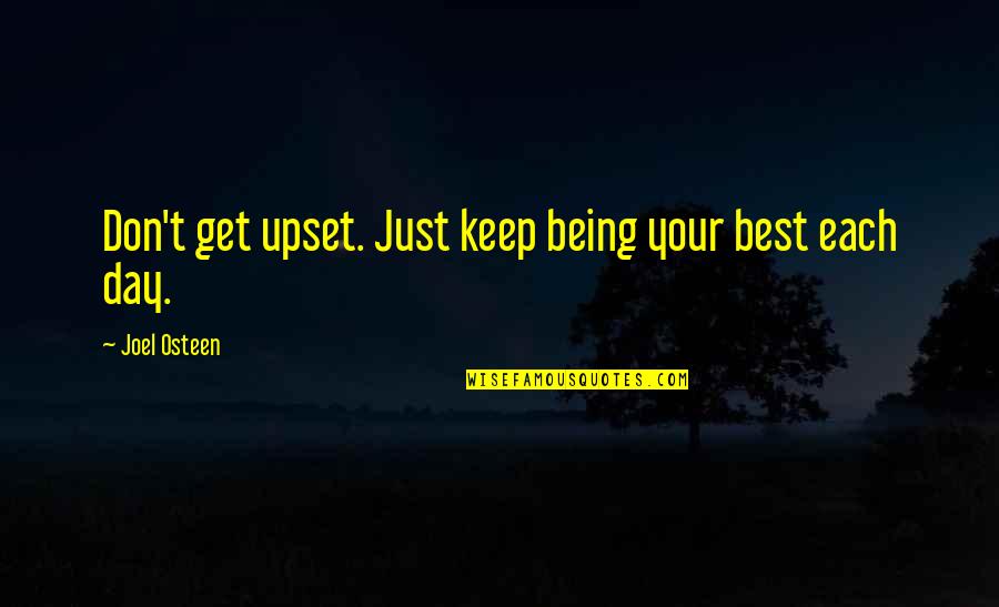 Melissa Henning Quotes By Joel Osteen: Don't get upset. Just keep being your best