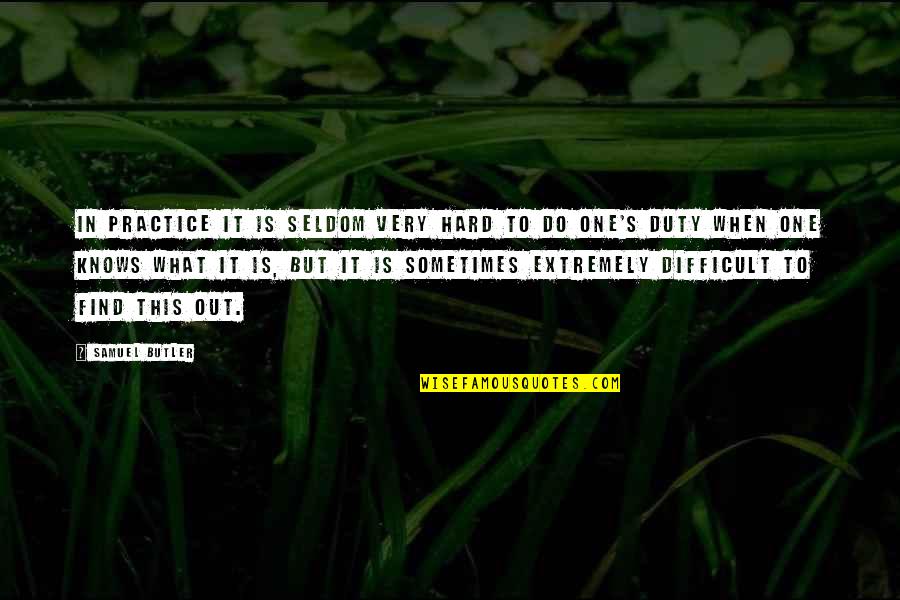 Melissa Henning Quotes By Samuel Butler: In practice it is seldom very hard to