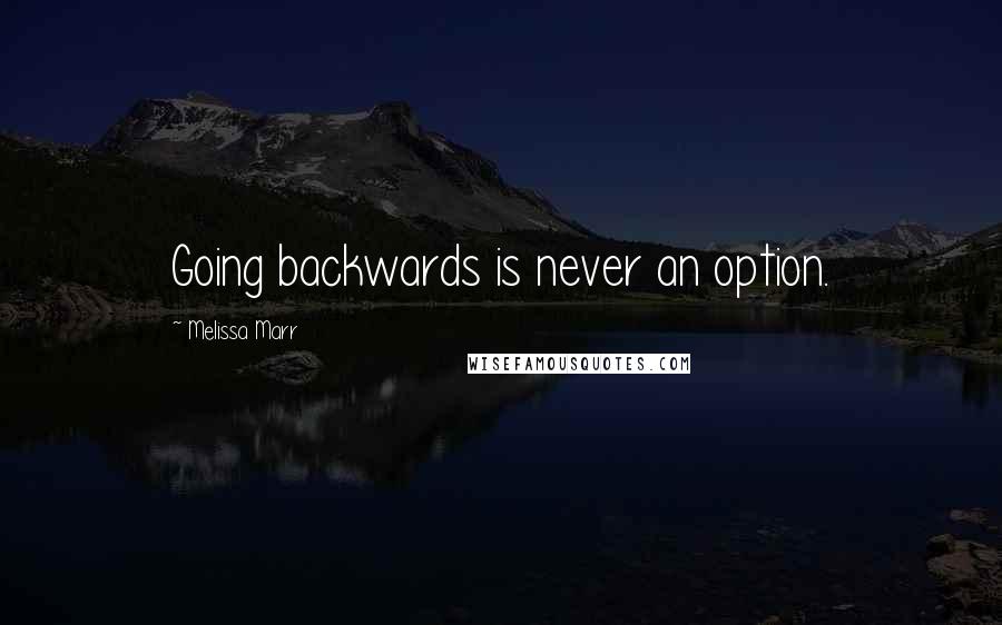 Melissa Marr quotes: Going backwards is never an option.