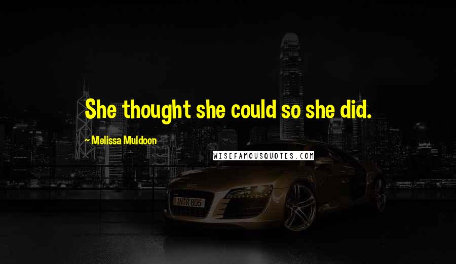 Melissa Muldoon quotes: She thought she could so she did.