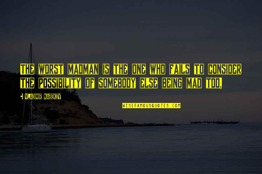 Melissus Stacking Quotes By Vladimir Nabokov: The worst madman is the one who fails