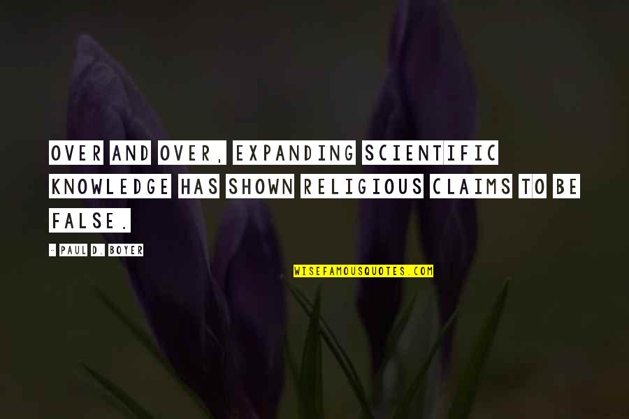 Melita Quotes By Paul D. Boyer: Over and over, expanding scientific knowledge has shown