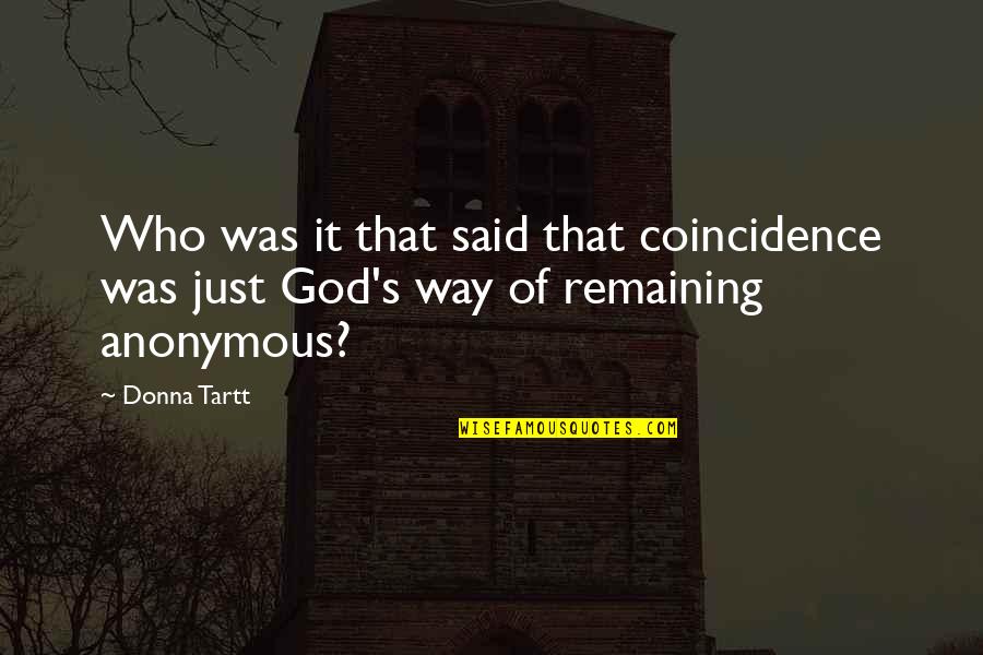 Melitta Pour Quotes By Donna Tartt: Who was it that said that coincidence was