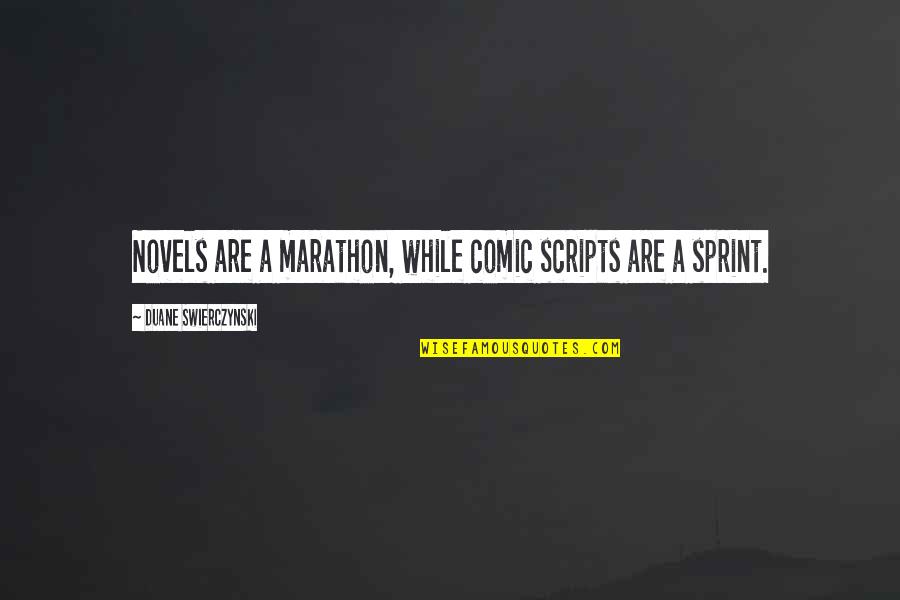 Melius Compensation Quotes By Duane Swierczynski: Novels are a marathon, while comic scripts are
