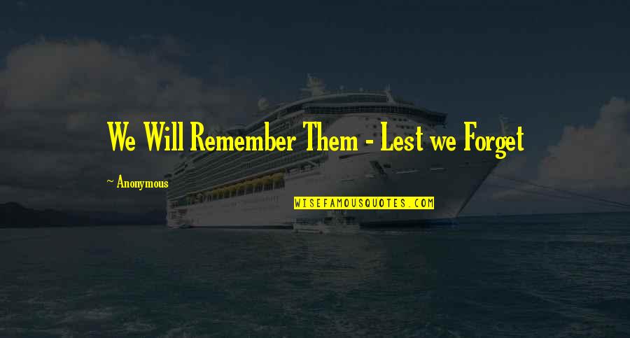 Meliza Garrido Quotes By Anonymous: We Will Remember Them - Lest we Forget