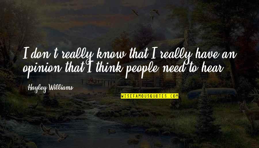 Meljune Quotes By Hayley Williams: I don't really know that I really have Meljune Quotes By Hayley Williams: I don't really know that I really have
