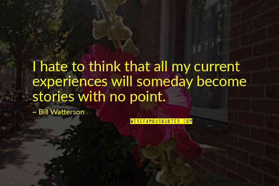 Melker Finance Quotes By Bill Watterson: I hate to think that all my current