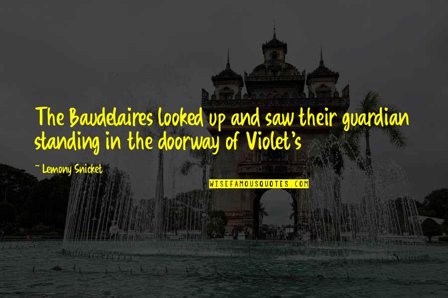 Melkerij Quotes By Lemony Snicket: The Baudelaires looked up and saw their guardian
