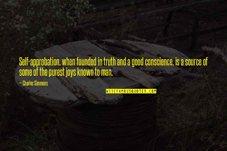 Melkhiin Quotes By Charles Simmons: Self-approbation, when founded in truth and a good