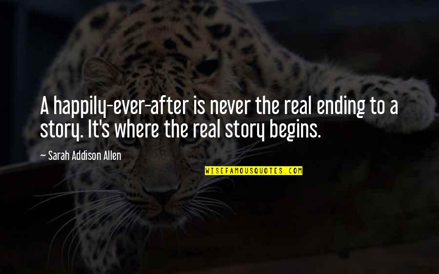 Mellace Quotes By Sarah Addison Allen: A happily-ever-after is never the real ending to Mellace Quotes By Sarah Addison Allen: A happily-ever-after is never the real ending to