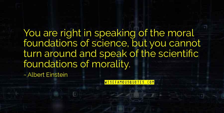 Melladas Quotes By Albert Einstein: You are right in speaking of the moral
