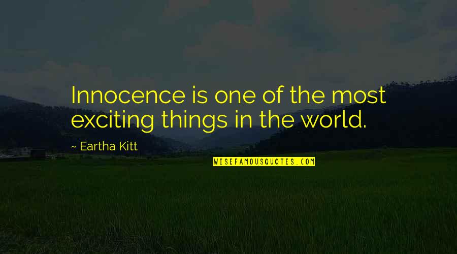Mellado Modern Quotes By Eartha Kitt: Innocence is one of the most exciting things