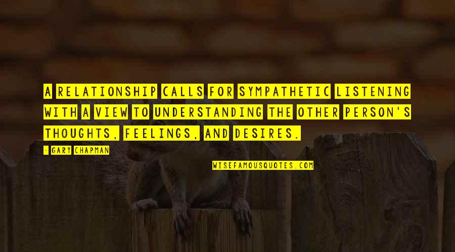 Mellado Origin Quotes By Gary Chapman: A relationship calls for sympathetic listening with a Mellado Origin Quotes By Gary Chapman: A relationship calls for sympathetic listening with a