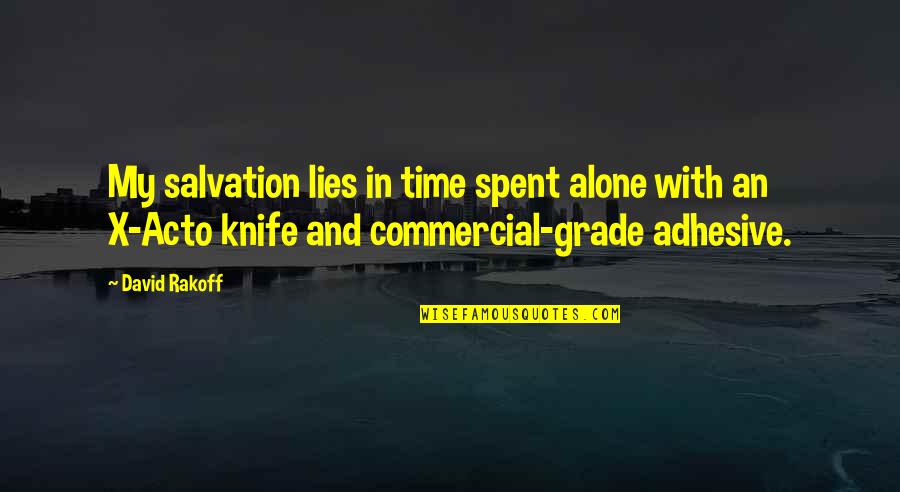 Mellard Quotes By David Rakoff: My salvation lies in time spent alone with Mellard Quotes By David Rakoff: My salvation lies in time spent alone with