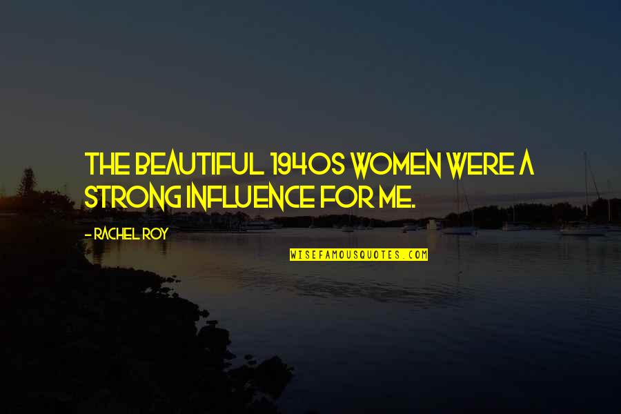 Mellas Significado Quotes By Rachel Roy: The beautiful 1940s women were a strong influence