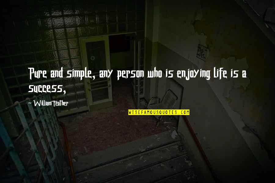 Mellas Significado Quotes By William Feather: Pure and simple, any person who is enjoying