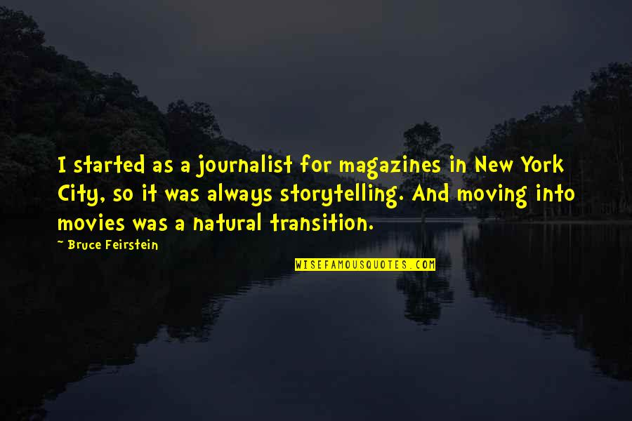 Melle Quotes By Bruce Feirstein: I started as a journalist for magazines in