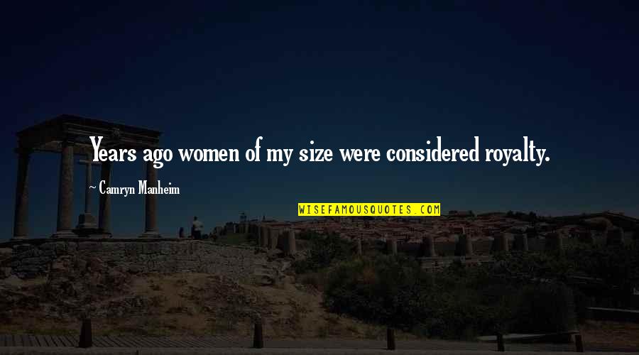 Mellemfingamuzik Quotes By Camryn Manheim: Years ago women of my size were considered