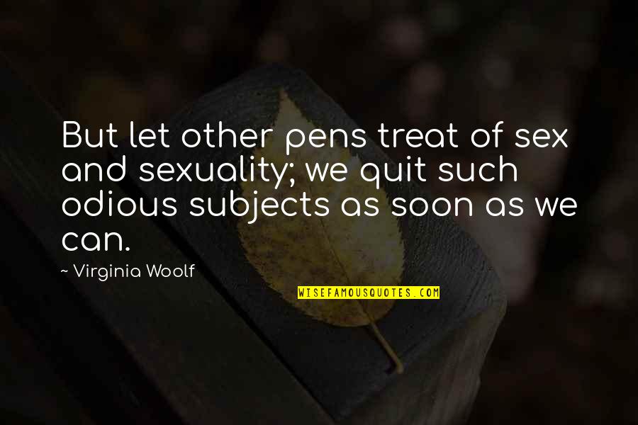 Mellenbruch Germany Quotes By Virginia Woolf: But let other pens treat of sex and