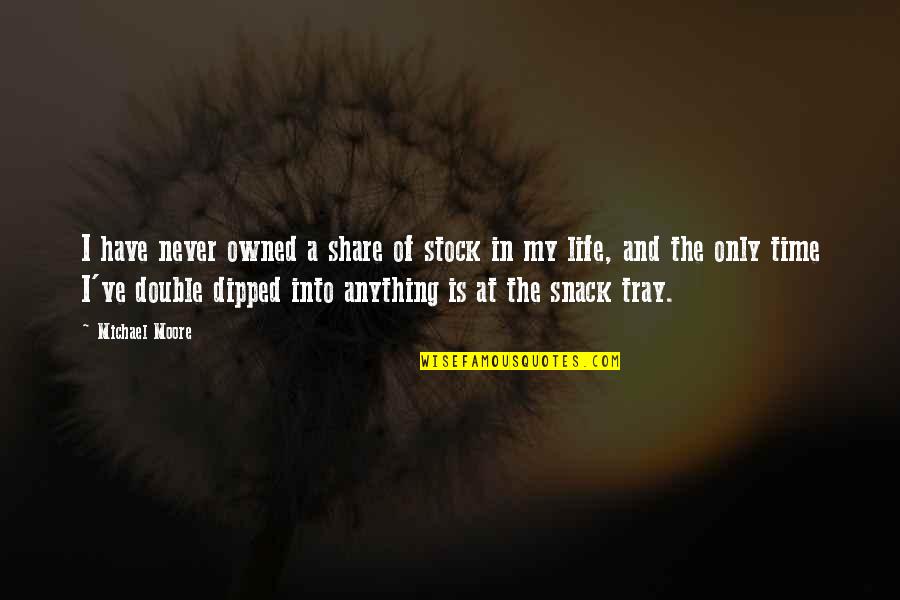 Mellenbruch Vacuum Quotes By Michael Moore: I have never owned a share of stock Mellenbruch Vacuum Quotes By Michael Moore: I have never owned a share of stock