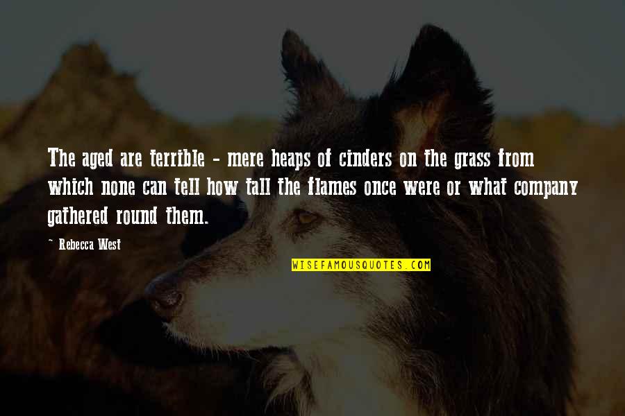 Mellenbruch Vacuum Quotes By Rebecca West: The aged are terrible - mere heaps of Mellenbruch Vacuum Quotes By Rebecca West: The aged are terrible - mere heaps of