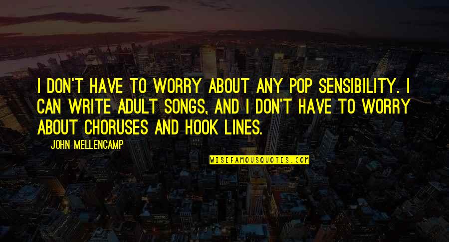 Mellencamp Quotes By John Mellencamp: I don't have to worry about any pop Mellencamp Quotes By John Mellencamp: I don't have to worry about any pop