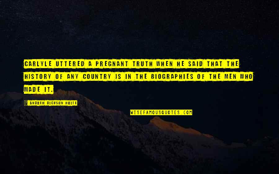 Mellers Ducks Quotes By Andrew Dickson White: Carlyle uttered a pregnant truth when he said