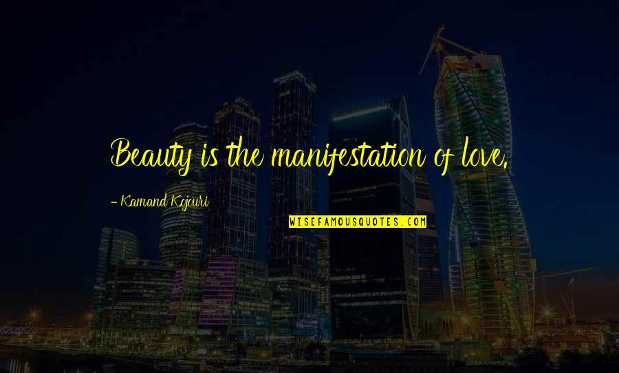 Mellesleg T Rt N Quotes By Kamand Kojouri: Beauty is the manifestation of love. Mellesleg T Rt N Quotes By Kamand Kojouri: Beauty is the manifestation of love.