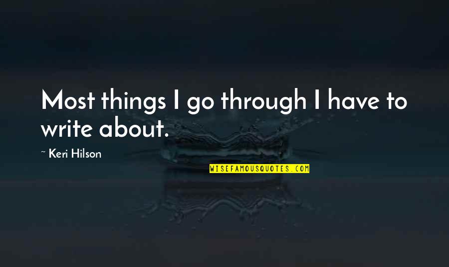 Mellifluous Antonym Quotes By Keri Hilson: Most things I go through I have to
