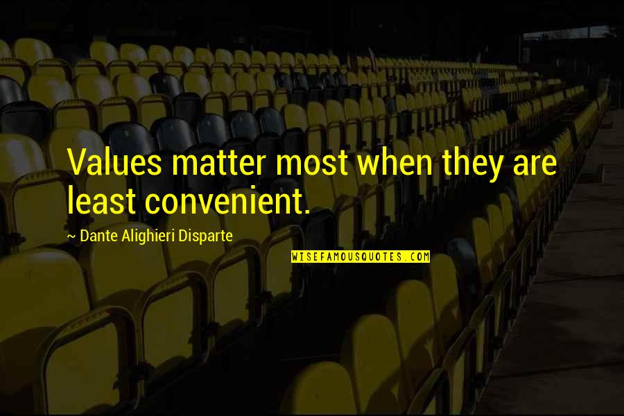 Melline Masson Quotes By Dante Alighieri Disparte: Values matter most when they are least convenient.