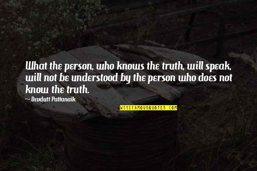 Melling Performance Quotes By Devdutt Pattanaik: What the person, who knows the truth, will