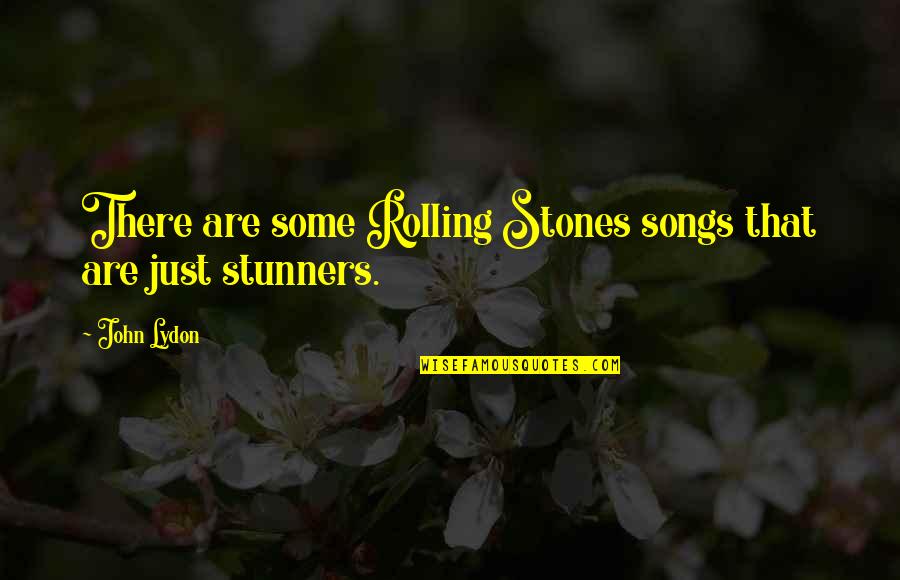 Mellings Flat Quotes By John Lydon: There are some Rolling Stones songs that are