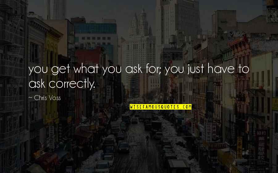 Mellini Kantayya Quotes By Chris Voss: you get what you ask for; you just