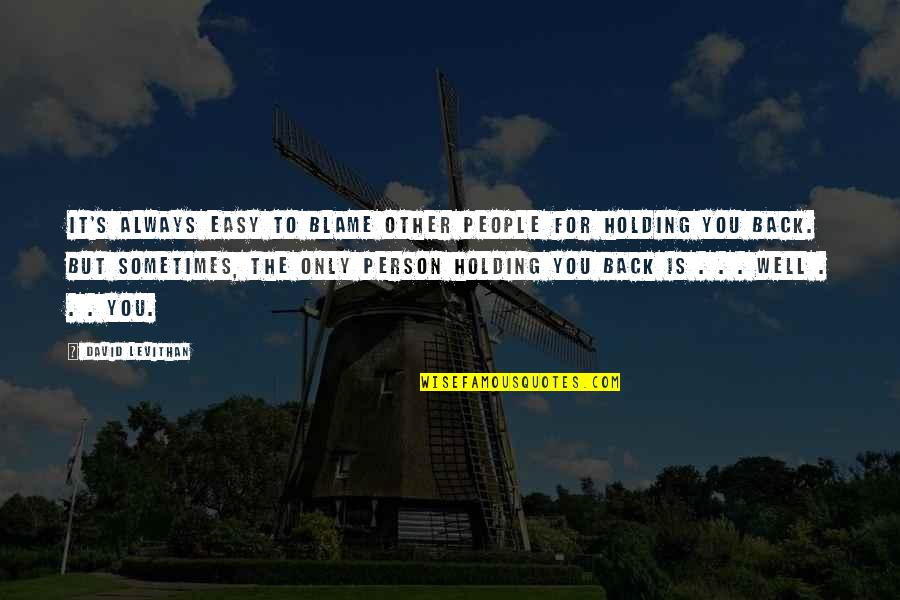 Mellini Kantayya Quotes By David Levithan: It's always easy to blame other people for Mellini Kantayya Quotes By David Levithan: It's always easy to blame other people for