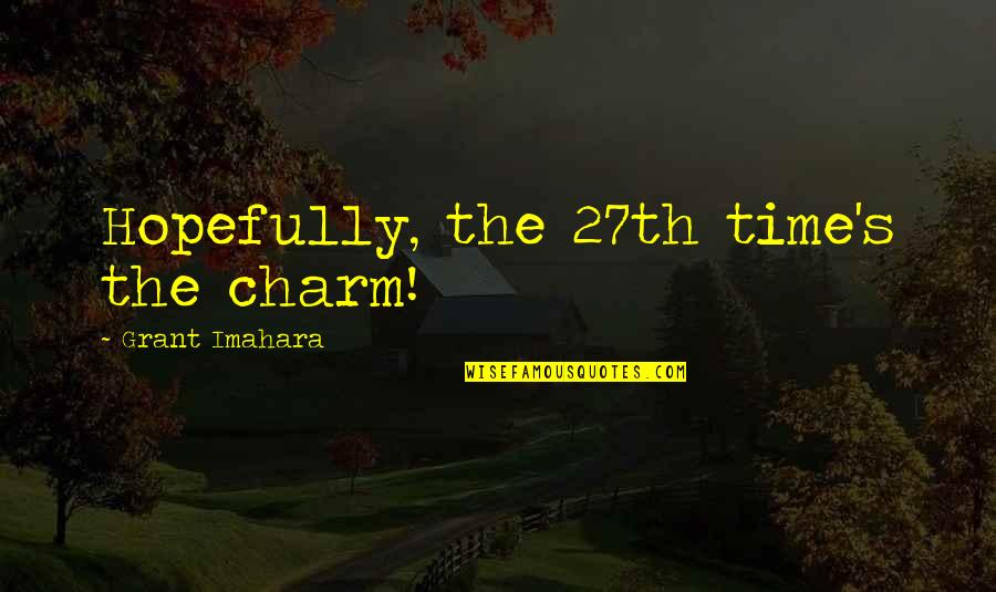 Mellish Appliance Quotes By Grant Imahara: Hopefully, the 27th time's the charm!