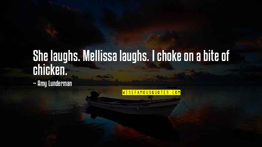 Mellissa Quotes By Amy Lunderman: She laughs. Mellissa laughs. I choke on a