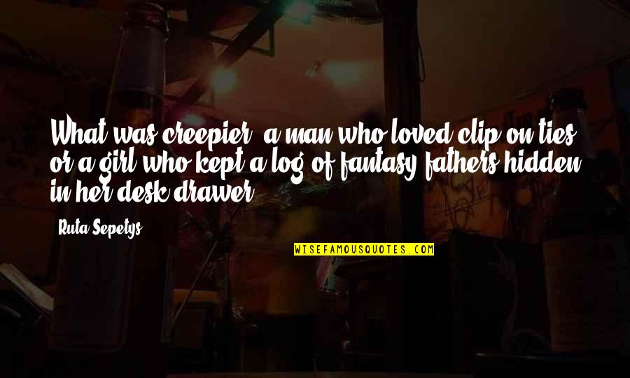 Mellmanor Quotes By Ruta Sepetys: What was creepier, a man who loved clip-on Mellmanor Quotes By Ruta Sepetys: What was creepier, a man who loved clip-on
