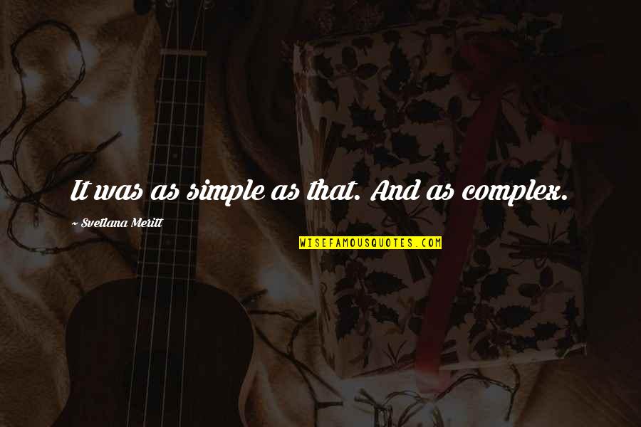 Mello Keehl Quotes By Svetlana Meritt: It was as simple as that. And as