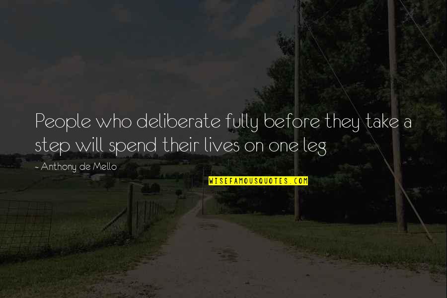 Mello Quotes By Anthony De Mello: People who deliberate fully before they take a Mello Quotes By Anthony De Mello: People who deliberate fully before they take a