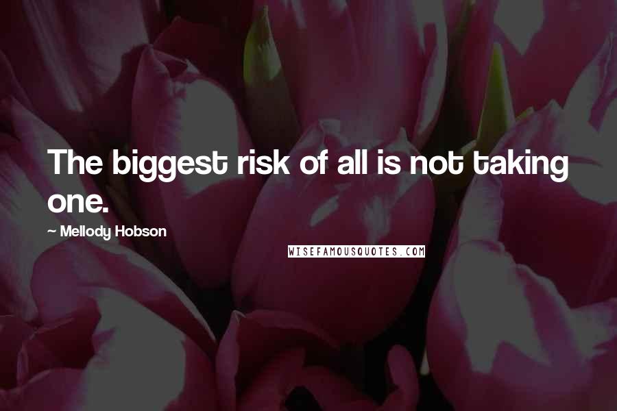 Mellody Hobson quotes: The biggest risk of all is not taking one.